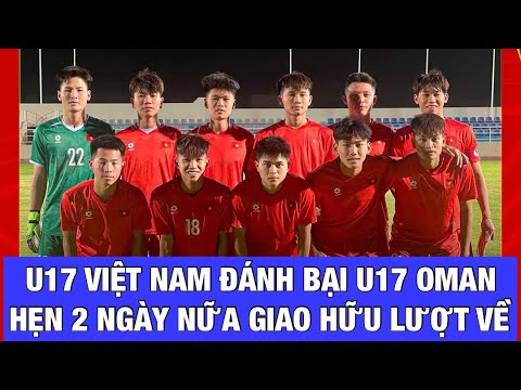 u17 viet nam danh bai oman trong tran giao huu sang 26 3 dtvn duoc thuong 600 trieu nho thang lao