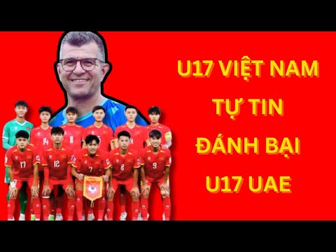 u17 viet nam tu tin danh bai uae va di world cup