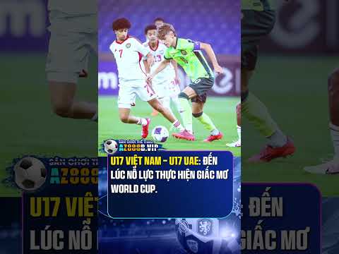 u17 viet nam u17 uae den luc no luc thuc hien giac mo world cup shorts bongdavietnam