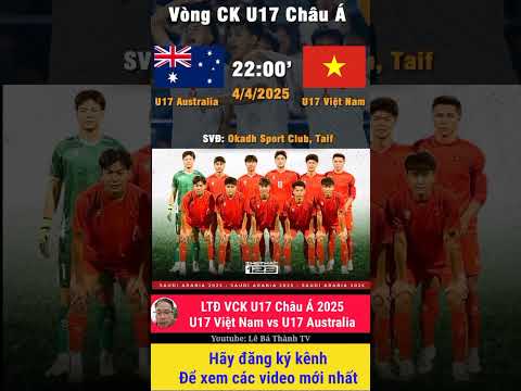 u17 viet nam vs u17 australia lich thi dau bang b vck u17 chau a 2025 shorts u17 u17vietnamvsuc