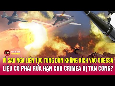 vi sao nga lien tuc tung don khong kich vao odessa lieu co phai rua han cho crimea bi tan cong