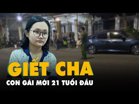 vu an chan dong con gai moi 21 tuoi dau doc giet cha roi tao hien truong gia
