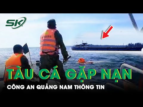 vu tau ca gap nan khien 3 ngu dan thiet mang cong an quang nam thong tin skds