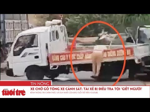 xe cho go tong thang xe canh sat tai xe bi dieu tra toi giet nguoi