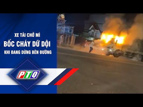 xe tai cho mi boc chay du doi khi dang dung ben duong ptq