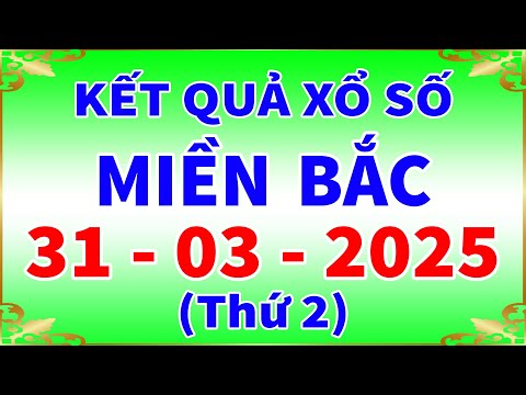 xo so mien bac hom nay thu 2 ngay 31 3 2025 kqxs ha noi xs mien bac xsmb kqxsmb