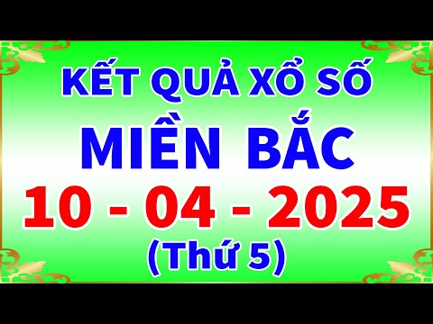 xo so mien bac hom nay thu 5 ngay 10 4 2025 kqxs ha noi xs mien bac xsmb kqxsmb