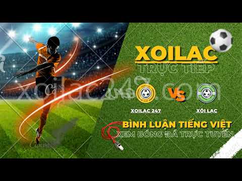 xoilac tv xoilac247 xem bong da truc tuyen hom nay