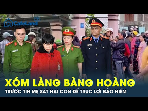 xom lang bang hoang truoc thong tin nguoi me mau lanh sat hai con ruot de lay tien bao hiem