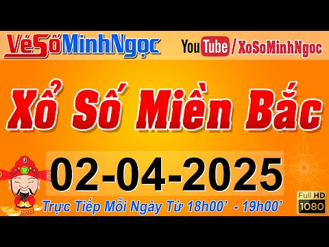 xsmb minh ngoc truc tiep xo so mien bac kqxs mien bac ngay 02 04 2025 kqxs thu do xs minhngoc