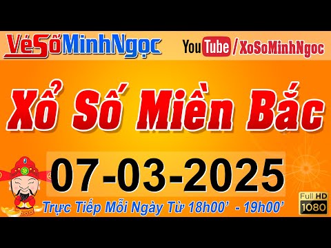 xsmb minh ngoc truc tiep xo so mien bac kqxs mien bac ngay 07 03 2025 kqxs thu do xs minhngoc
