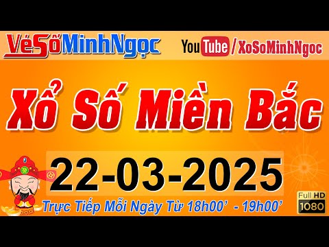 xsmb minh ngoc truc tiep xo so mien bac kqxs mien bac ngay 22 03 2025 kqxs thu do xs minhngoc 1